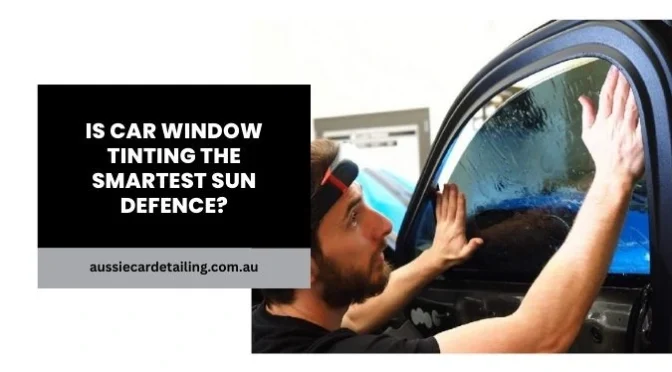 Is Car Window Tinting The Smartest Sun Defence?