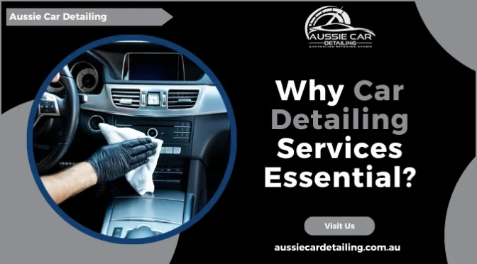 Why Are Car Detailing Services Essential for Long-Term Care?