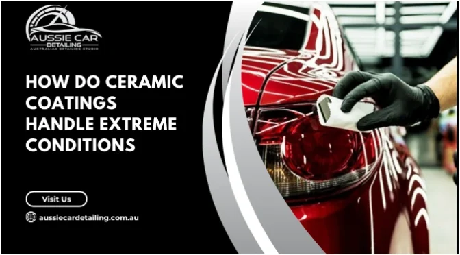 How Do Ceramic Coatings Handle Extreme Conditions Without Losing Shine?